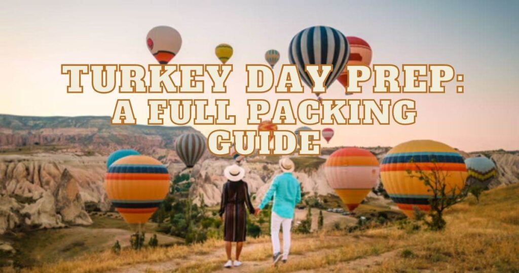 Turkey Day Prep: A Full Packing Guide